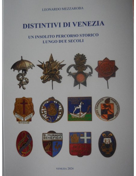 Catalogo sui distintivi e spille di Venezia del 1800 e 1900 autore L. Mezzaroba