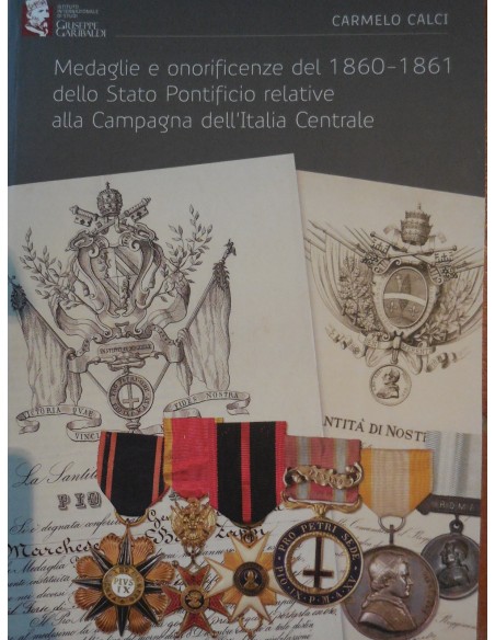 Catalogo medaglie e onorificenze del 1860 1861 dello stato Pontificio Carmelo Calci